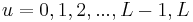  u = 0,1,2,...,L-1,L 