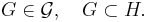 G\in\mathcal{G},\quad G\subset H.