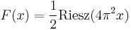 F(x) = \frac12 {\rm Riesz}(4 \pi^2 x)