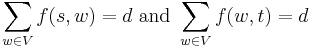 \,\sum_{w \in V} f(s,w) = d\text{ and }\sum_{w \in V} f(w,t) = d