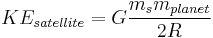  KE_{satellite} = G\frac{m_sm_{planet}}{2R}