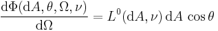 \frac{\mathrm{d} \Phi(\mathrm{d}A,\theta,\Omega,\nu)}{\mathrm{d}{\Omega}}= L^0(\mathrm{d}A,\nu)\,\mathrm{d}A\, \cos \theta