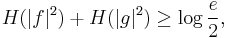  H(|f|^2) %2B H(|g|^2) \ge \log \frac e 2,