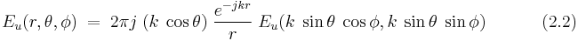 E_u(r,\theta,\phi)~=~2 \pi j~ (k~\cos\theta)~ \frac{e^{-jkr}}{r}~ E_u(k~\sin\theta~\cos\phi,k~\sin\theta~\sin\phi) ~~~~~~~~~~~~(2.2)