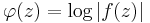 \varphi(z) = \log \left| f(z) \right|