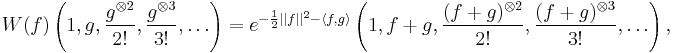  W(f)\left(1,g,\frac{g^{\otimes 2}}{2!},\frac{g^{\otimes 3}}{3!},\ldots\right)= e^{-\frac{1}{2}||f||^2-\langle f,g\rangle }\left(1,f%2Bg,\frac{(f%2Bg)^{\otimes 2}}{2!},\frac{(f%2Bg)^{\otimes 3}}{3!},\ldots\right), \, 