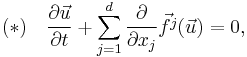 (*) \quad \frac{\partial \vec u}{\partial t}
 %2B \sum_{j=1}^d \frac{\partial}{\partial x_j}
 \vec {f^j} (\vec u) = 0,
