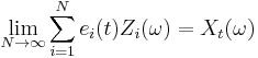  \lim_{N \rightarrow \infty} \sum_{i=1}^N e_i(t) Z_i(\omega) = X_t(\omega) 