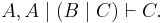 A, A\mid(B\mid C)\vdash C.