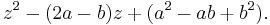 z^2 - (2a - b)z %2B (a^2 - ab %2B b^2). \,\!