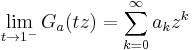 \lim_{t\to 1^{-}} G_a(tz) = \sum_{k=0}^{\infty} a_kz^k\!