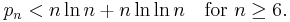  p_n <  n \ln n %2B n \ln \ln n \quad\mbox{for } n \ge 6. 