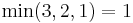 \min(3,2,1) = 1