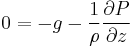  0 = -g -{1 \over \rho}{\partial P \over \partial z}