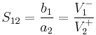 S_{12} = \frac{b_1}{a_2} = \frac{V_1^-}{V_2^%2B}\,