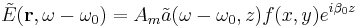 \tilde{E} (\mathbf{r},\omega - \omega_0) = A_m \tilde{a} (\omega - \omega_0 , z) f(x,y) e^{i \beta_0 z} 