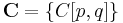 \mathbf{C} = \{ C[p,q] \} 