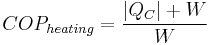  COP_{heating}=\frac{| Q_{C}| %2B  W}{ W}