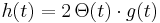 
h(t) = 2\, \Theta(t) \cdot g(t)\,
