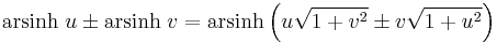 \operatorname{arsinh} \;u \pm \operatorname{arsinh} \;v = \operatorname{arsinh} \left(u \sqrt{1 %2B v^2} \pm v \sqrt{1 %2B u^2}\right)