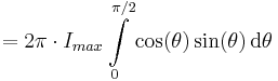 = 2\pi\cdot I_{max}\int\limits_0^{\pi/2}\cos(\theta)\sin(\theta)\,\operatorname{d}\theta  