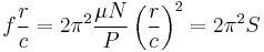 f \frac{r}{c} = 2 \pi^2 \frac{\mu N}{P} \left( \frac{r}{c} \right)^2 = 2 \pi^2 S