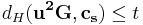 d_H(\mathbf{u^2G, c_{s}}) \leq t