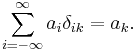 \sum_{i=-\infty}^\infty a_i \delta_{ik}=a_k.