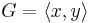 G = \langle x,y \rangle\,