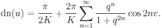 \operatorname{dn}(u)=\frac{\pi}{2K} %2B \frac{2\pi}{K}
\sum_{n=1}^\infty \frac{q^{n}}{1%2Bq^{2n}} \cos 2nv.