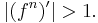 |(f^n)^\prime|> 1.