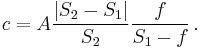  c = A {|S_2 - S_1| \over S_2} {f \over S_1 - f} \,.