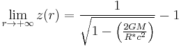 \lim_{r\to %2B\infty}z(r)=\frac{1}{\sqrt{1-\left(\frac{2GM}{R^*c^2}\right)}}-1