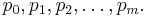 p_0,p_1,p_2,\ldots,p_m . \,