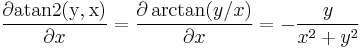 
\frac{\partial\operatorname{atan2(y,x)}}{\partial x} =\frac{\partial\arctan(y/x)}{\partial x} = -\frac{y}{x^2 %2B y^2}
