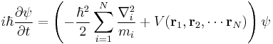 
 i \hbar \frac{\partial \psi}{\partial t} =\left( -\frac{\hbar^2}{2} \sum_{i=1}^{N} \frac{\nabla_i^2}{m_i} %2B V(\bold{r}_1,\bold{r}_2,\cdots\bold{r}_N)  \right) \psi
 