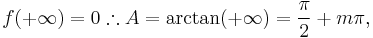 f(%2B\infty)=0 \therefore A = \arctan (%2B\infty) = \frac{\pi}{2} %2B m\pi,