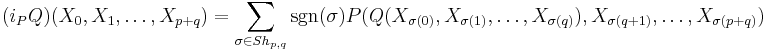 (i_P Q)(X_0,X_1,\ldots,X_{p%2Bq}) = \sum_{\sigma\in Sh_{p,q}}\mathrm{sgn}(\sigma) P(Q(X_{\sigma(0)},X_{\sigma(1)},\ldots,X_{\sigma(q)}),X_{{\sigma(q%2B1)}},\ldots,X_{{\sigma(p%2Bq)}})