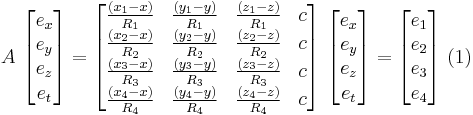 A\ 
\begin{bmatrix}
e_x \\ e_y \\ e_z \\ e_t 
\end{bmatrix} = 
\begin{bmatrix}
\frac {(x_1- x)} {R_1} & \frac {(y_1-y)} {R_1} & \frac {(z_1-z)} {R_1} & c \\
\frac {(x_2- x)} {R_2} & \frac {(y_2-y)} {R_2} & \frac {(z_2-z)} {R_2} & c \\
\frac {(x_3- x)} {R_3} & \frac {(y_3-y)} {R_3} & \frac {(z_3-z)} {R_3} & c \\
\frac {(x_4- x)} {R_4} & \frac {(y_4-y)} {R_4} & \frac {(z_4-z)} {R_4} & c
\end{bmatrix}\ 
\begin{bmatrix}
e_x \\ e_y \\ e_z \\ e_t 
\end{bmatrix} = 
\begin{bmatrix}
e_1 \\ e_2 \\ e_3 \\ e_4 
\end{bmatrix}
\ (1)