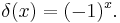 \delta(x)=(-1)^x. \, 