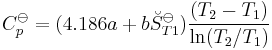 C_p^\ominus = (4.186a%2Bb\breve{S}^\ominus_{T1}) {{(T_2-T_1)} \over {\ln(T_2/T_1)}}