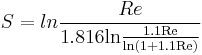  S = ln\frac{Re}{\mathrm{1.816ln\frac{1.1Re}{\mathrm{ln(1%2B1.1Re)}}}}