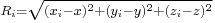 \scriptstyle R_i= \sqrt{(x_i- x)^2 %2B (y_i-y)^2 %2B (z_i-z)^2}