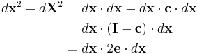 \begin{align}
d\mathbf{x}^2 - d\mathbf{X}^2 &= d\mathbf x\cdot d\mathbf x-d\mathbf x\cdot\mathbf c\cdot d\mathbf x \\
&=d\mathbf x\cdot (\mathbf I - \mathbf c)\cdot d\mathbf x \\
&= d\mathbf x \cdot 2\mathbf e \cdot d\mathbf x \\
\end{align}\,\!