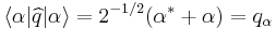  \langle\alpha|\widehat{q}|\alpha\rangle = 2^{-1/2}(\alpha^{*} %2B \alpha) = q_{\alpha}