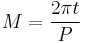 M=\frac{2\pi t}{P}