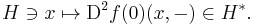 H \ni x \mapsto \mathrm{D}^{2} f(0) ( x, - ) \in H^{*}. \, 