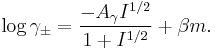 \log \gamma_{\pm} = \frac{-A_\gamma I^{1/2}}{1%2BI^{1/2} }%2B\beta m.