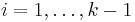 i=1, \dots, k-1 