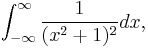 \int_{-\infty}^\infty {1 \over (x^2%2B1)^2}
dx,